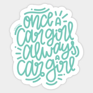 Once A Car Girl... - Mint Sticker